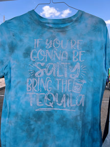 If you’re going to be salty, bring the tequila t-shirt