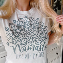Load image into Gallery viewer, Namaste Home With My Dogs Tee