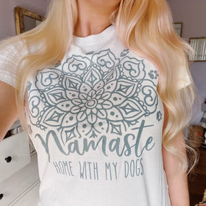 Namaste Home With My Dogs Tee