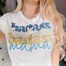 Load image into Gallery viewer, Badass Mama Tee